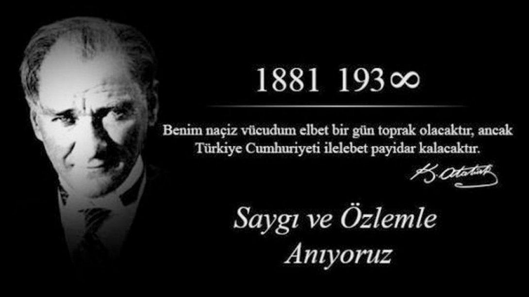Ebediyete İrtihalinin 81. Yılında Büyük Önder Atatürk'ü, Saygı ve Minnetle Anıyoruz