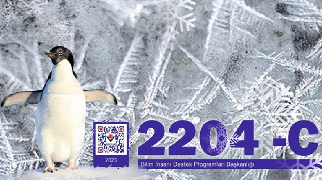 2204-C Lise Öğrencileri Kutup Araştırma Projeleri Yarışması'nın 2022-2023 Dönemine İlişkin Çağrı Duyurusu ve Proje Rehberi Yayımlanmıştır.